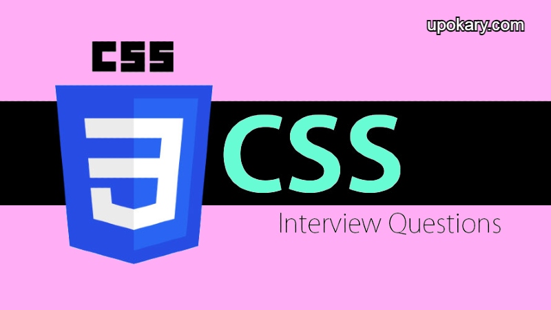 Advanced CSS interview questions Upokary