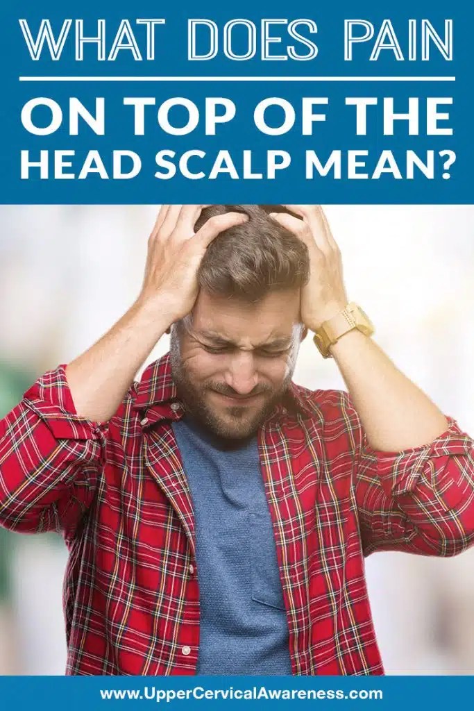 Pain on Top of The Head Scalp? Learn 6 Causes & Triggers