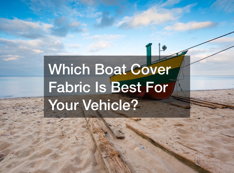 Which Boat Cover Fabric Is Best For Your Vehicle? UPside Living