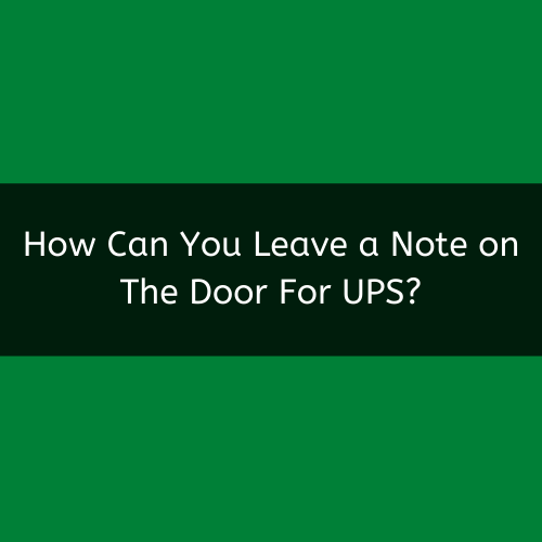 UPS Delivery Instructions How To Guide
