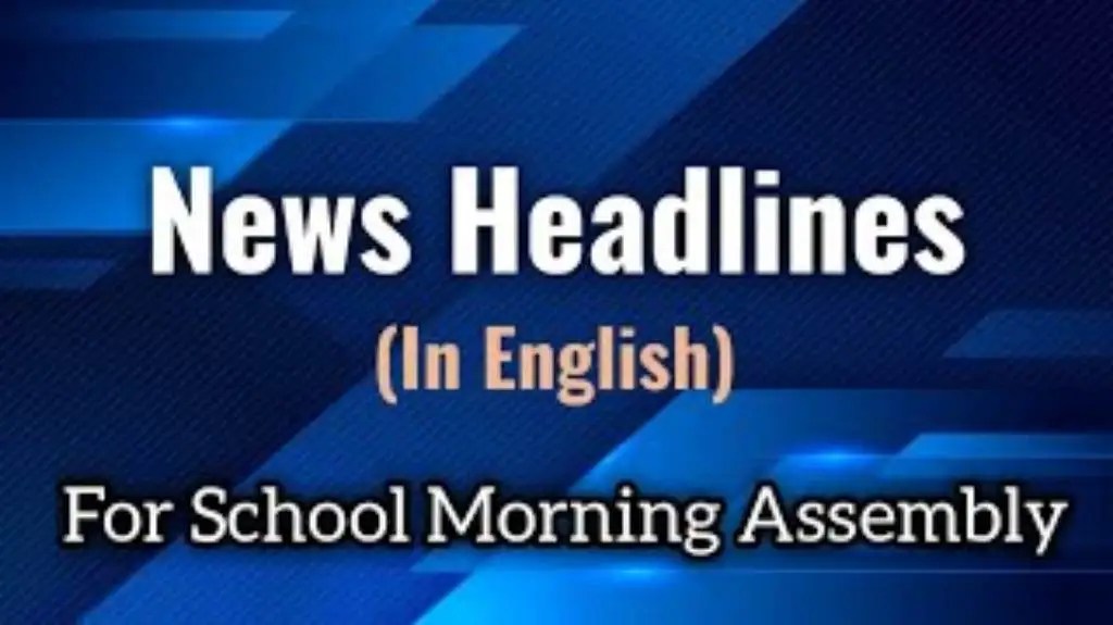 School Assembly News Headlines For Today