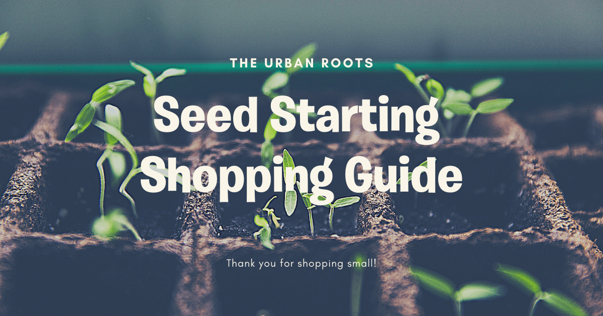 Urban Roots Seed Starting Guide Urban Roots