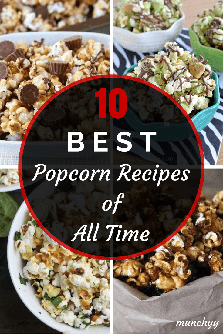 The 10 Best Popcorn Recipes of All Time Munchyy