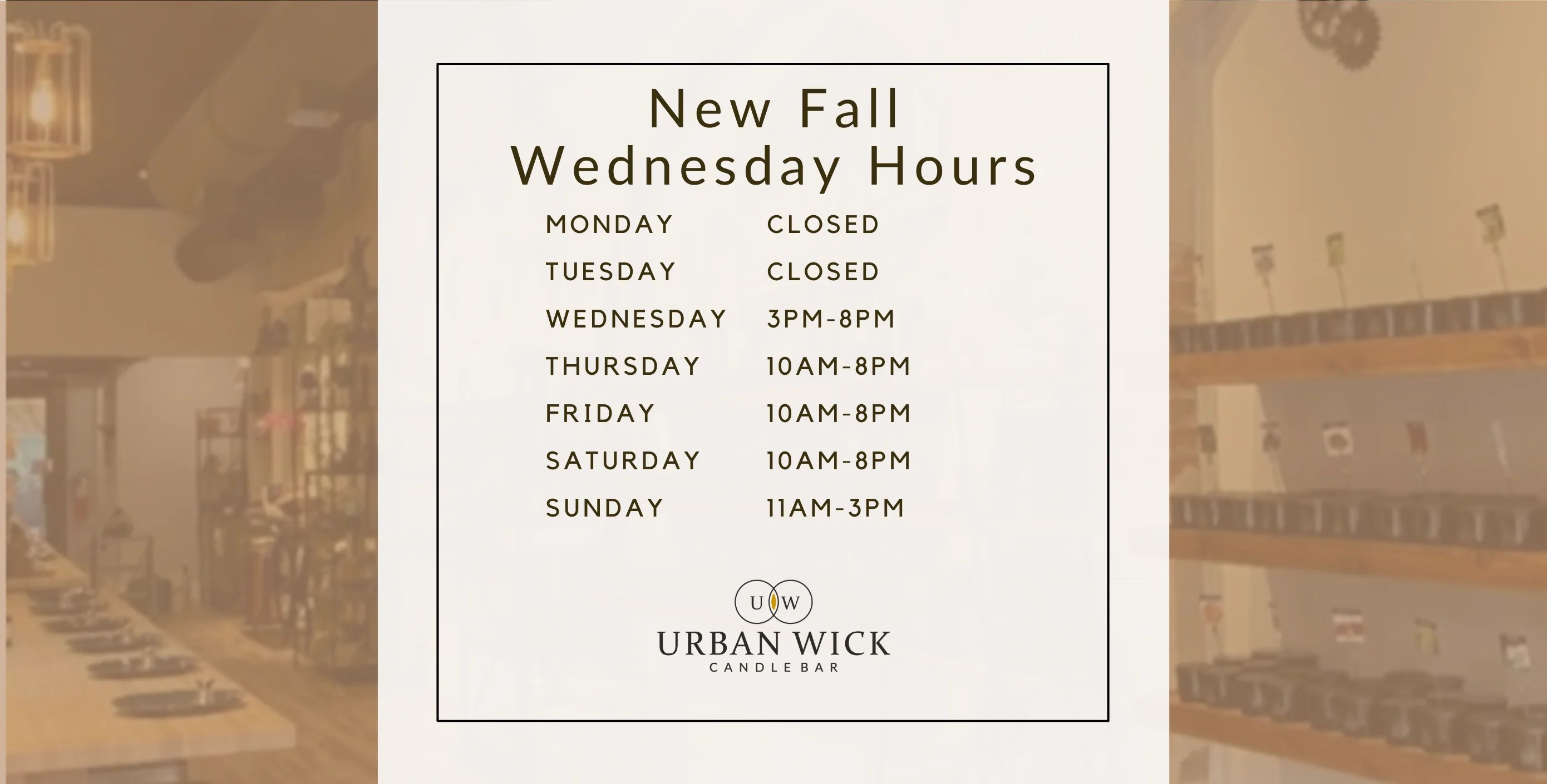 NEW FALL HOURS Wednesdays Urban Wick Candle Bar