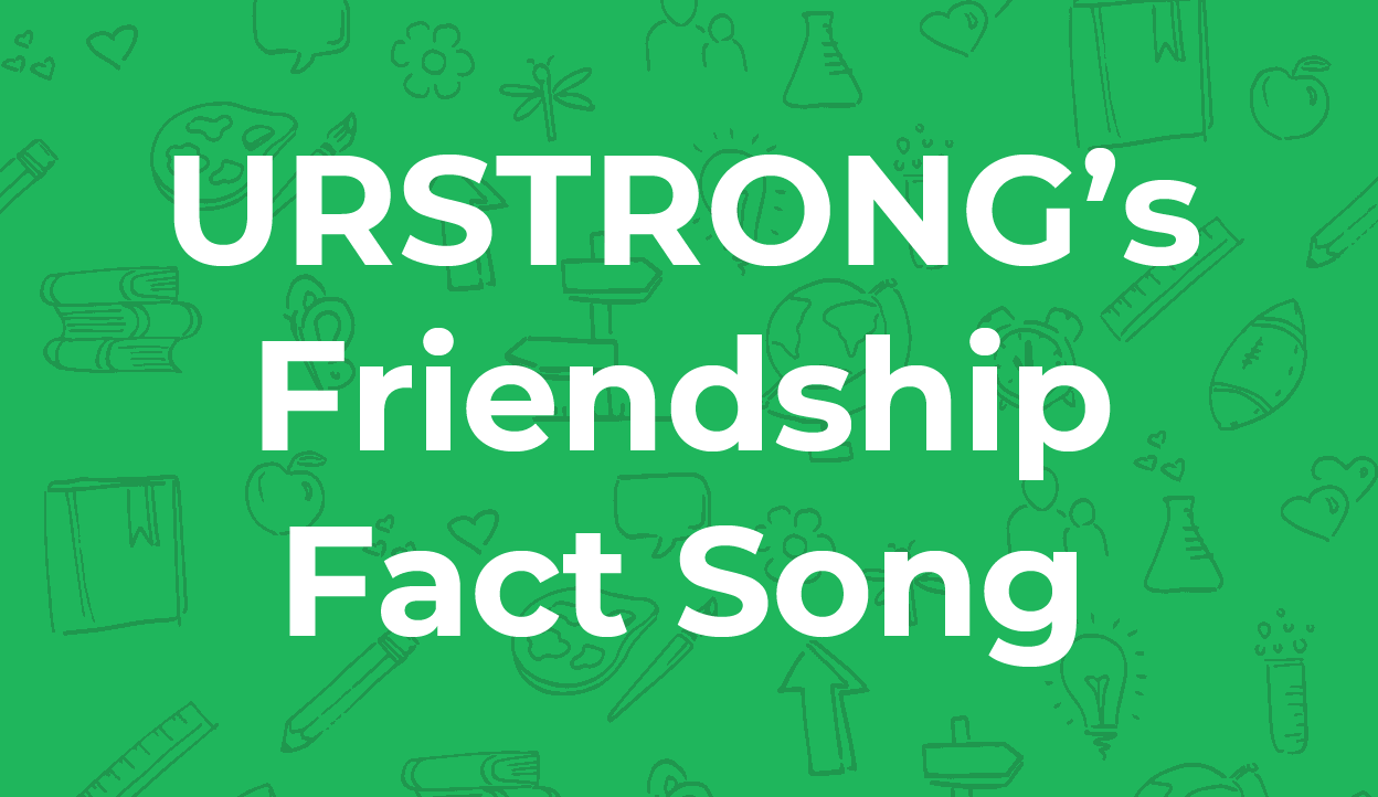 URSTRONG’s Friendship Fact Song URSTRONG