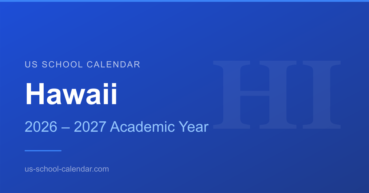 2027 School Calendar HI Hawaii School Year 20262027 Dates &amp; Holidays