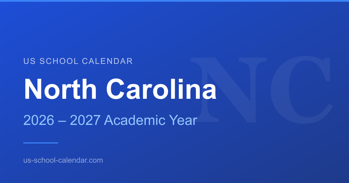 North Carolina 20262027 School Calendar First Day, Holidays & Breaks