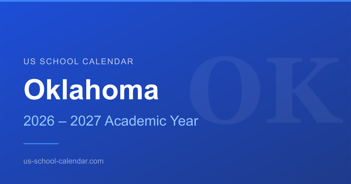 2027 School Calendar OK Oklahoma School Year 20262027 Dates