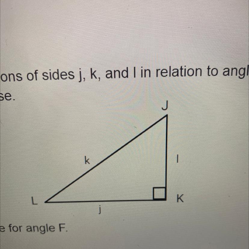 5. Given the right triangle JKL, identify the locations of sides j, k