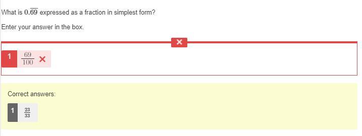 What is 0.69¯¯¯¯ expressed as a fraction in simplest form? Enter your