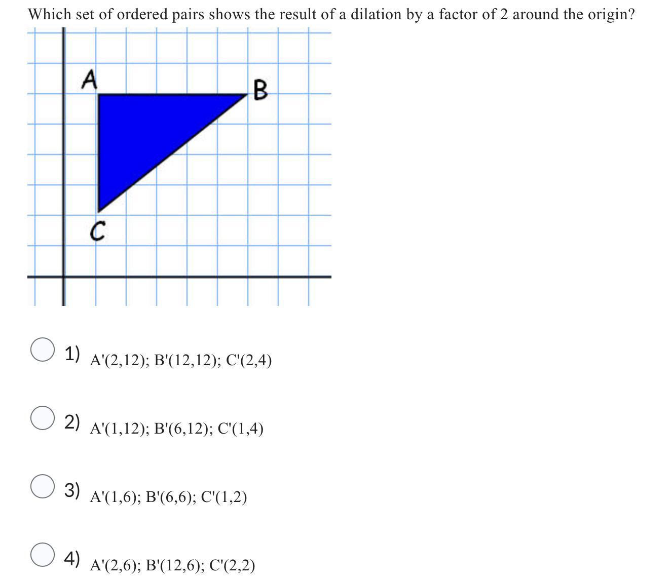 Which set of ordered pairs shows the result of a dilation by a factor