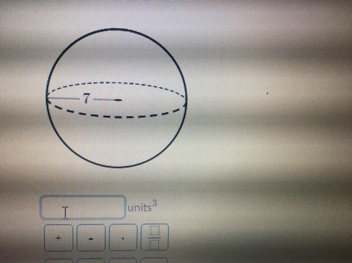 Find the volume of the sphere. Either enter an exact answer in terms of