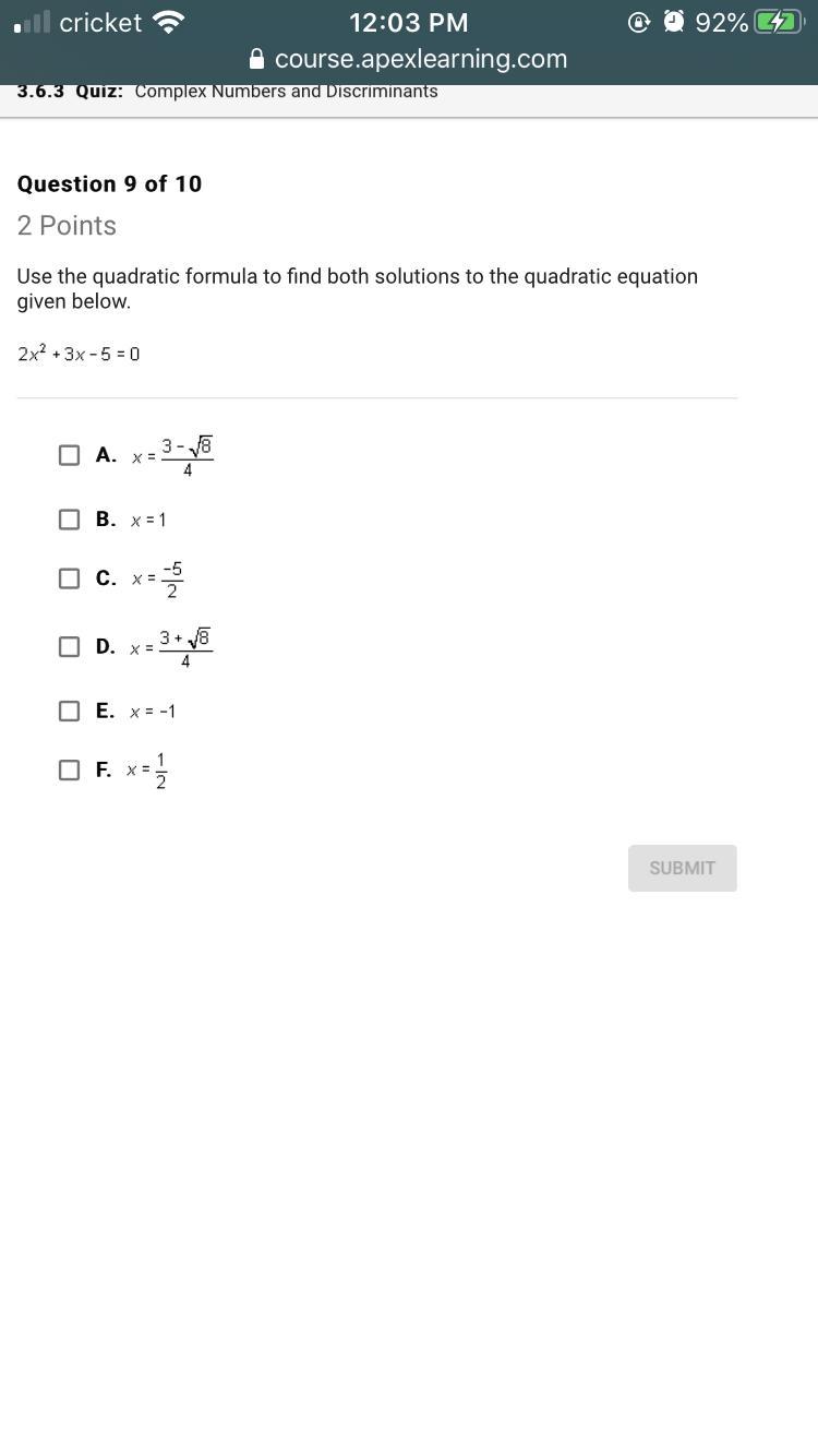 Use the quadratic formula to find both solutions to the