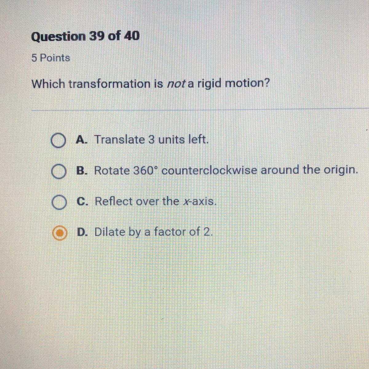 Help Pleaseee. Which Transformation Is Not A Rigid Motion? - Brainly.com