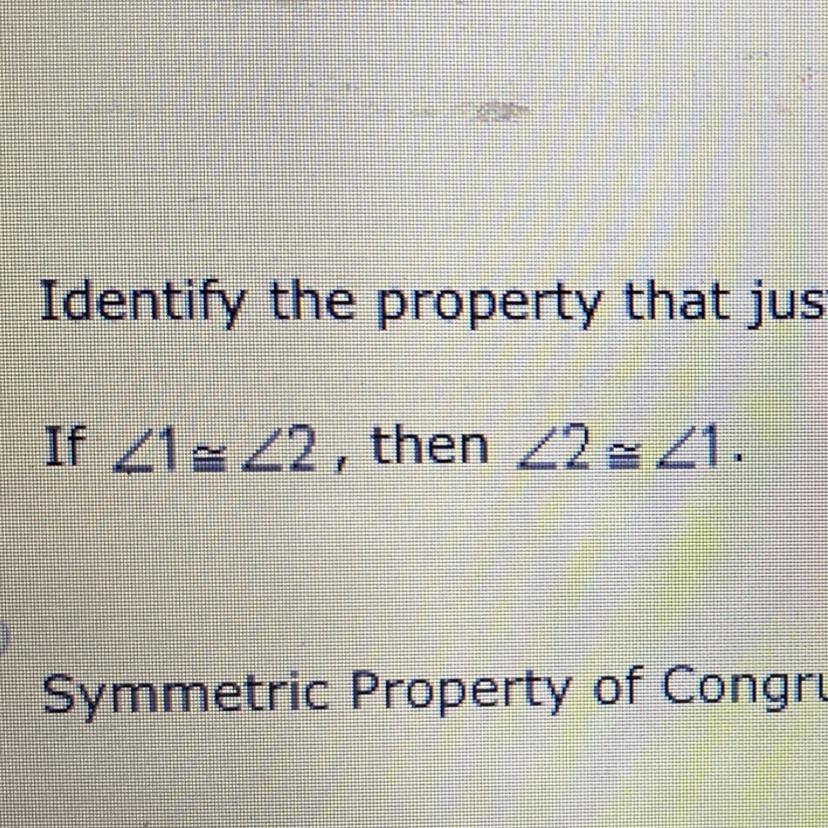 Identify The Property That Justifies The Following Statement: If &Lt;1≈ &Lt;2, Then &Lt;2≈&Lt;1. - Brainly.com