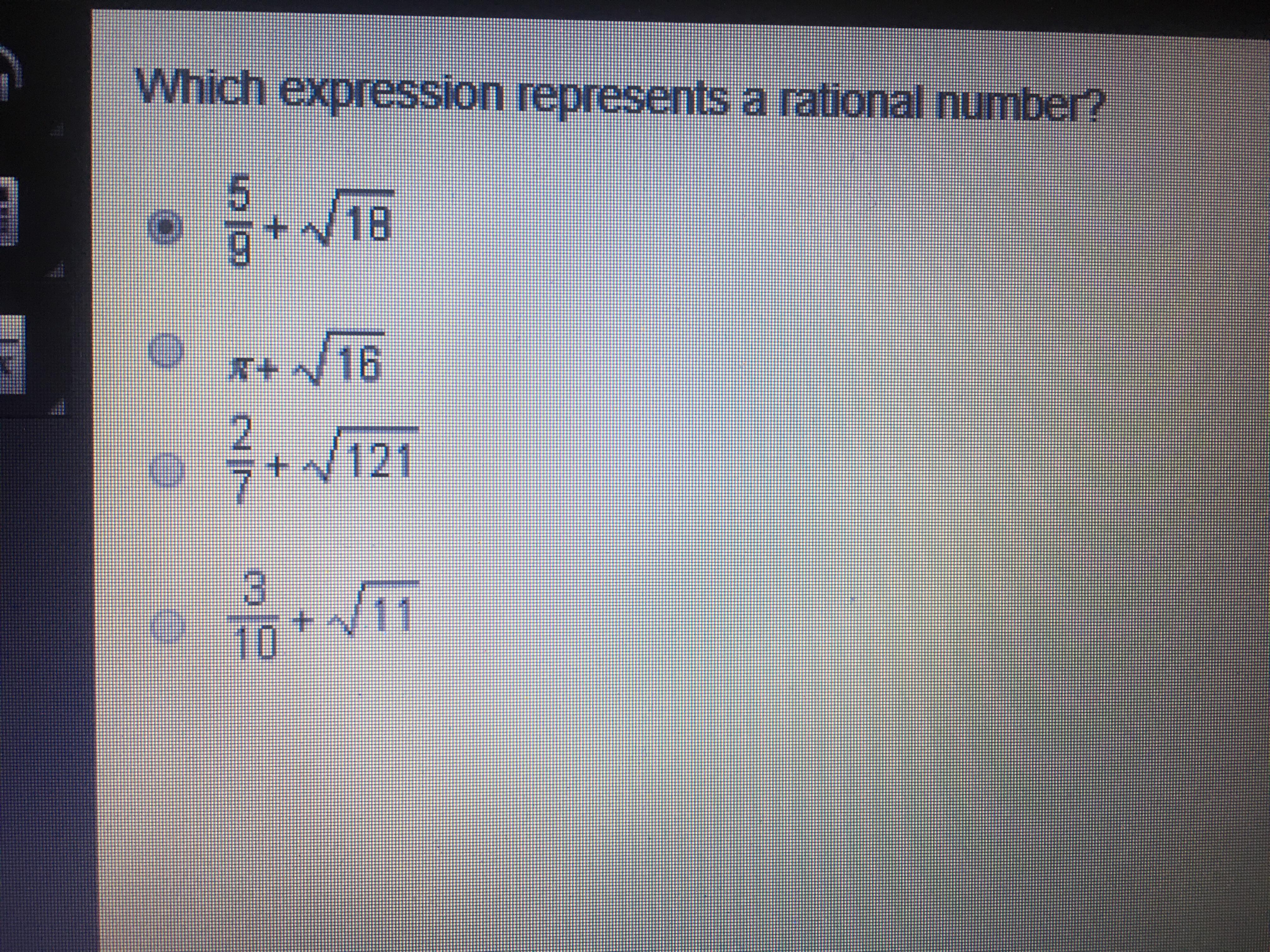 Please help I’m timed!! Which expression represents a rational number? 5/9 + (square root of 18