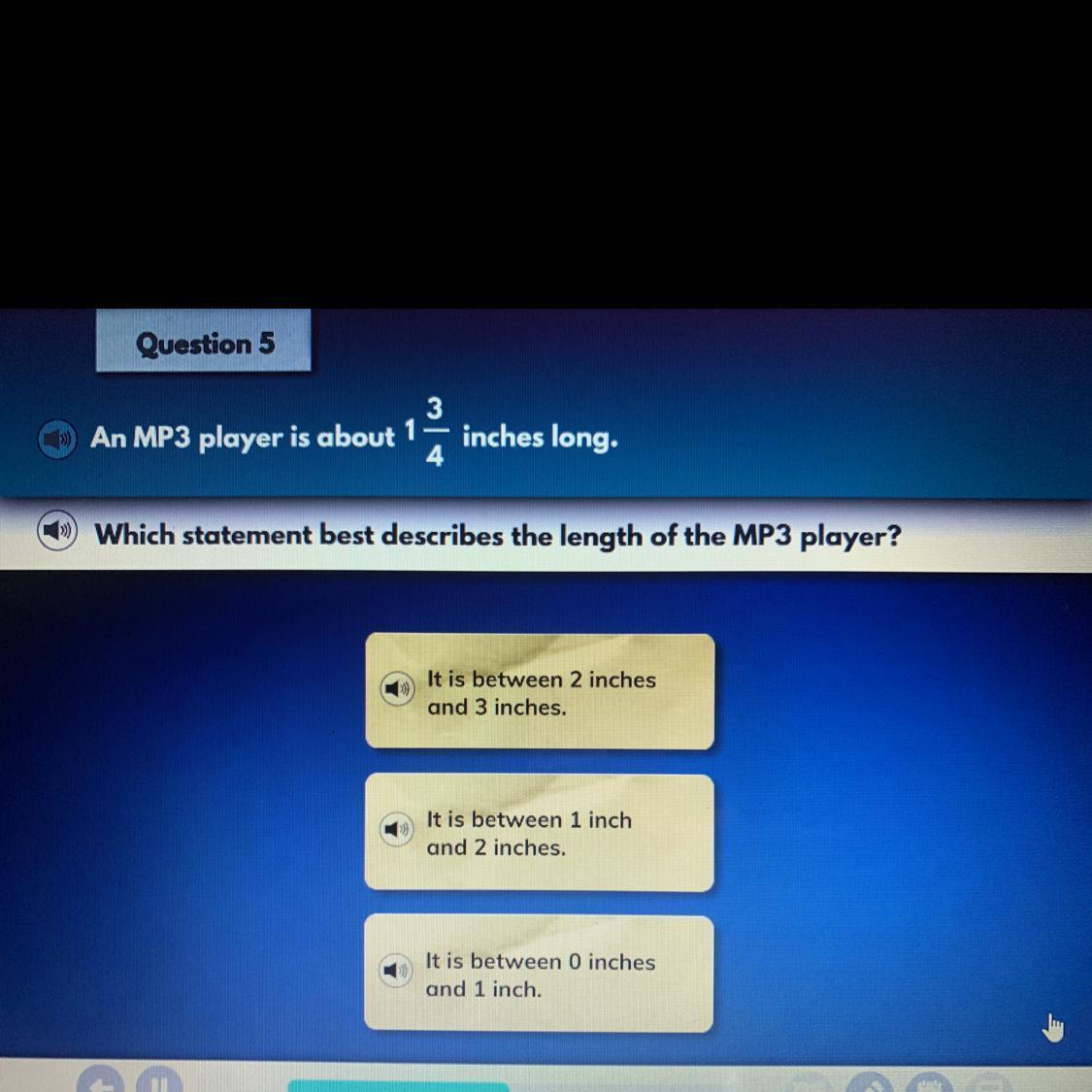 AN MP3 PLAYER IS ABOUT 1 3 / 4 inches long which statement best