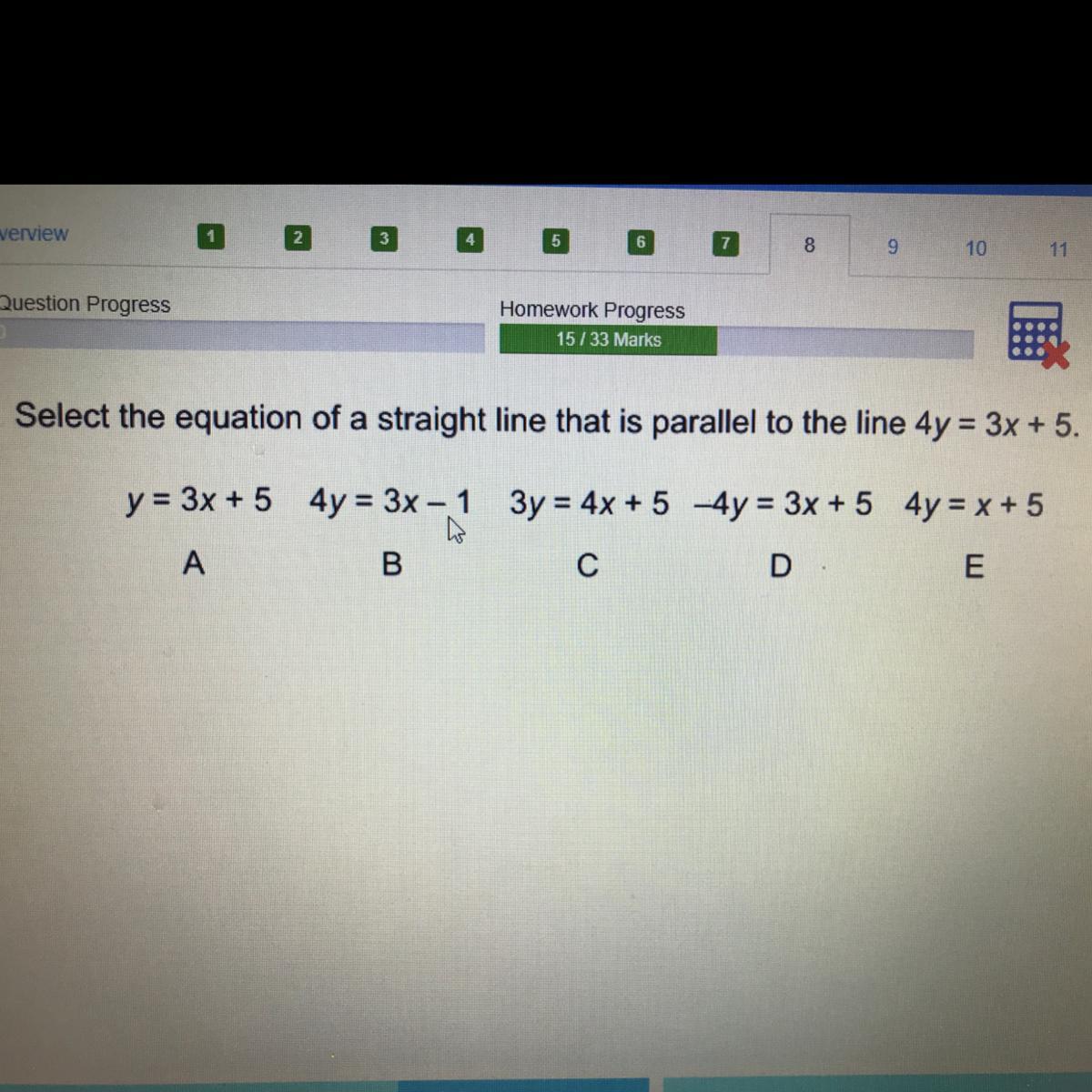 Select the equation of a straight line that is parallel to the line 4y
