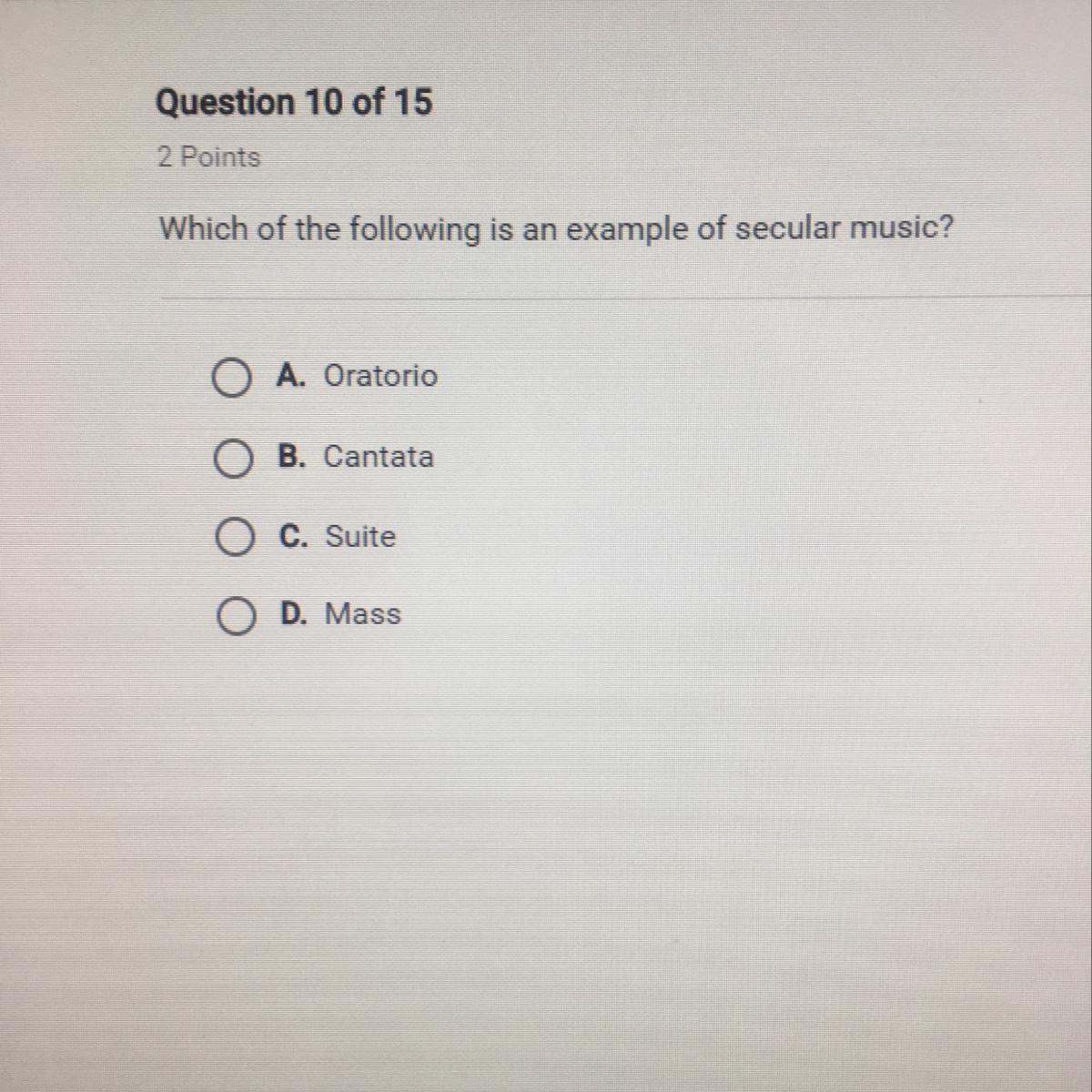 Which of the following is an example of secular music? O A. Oratorio O