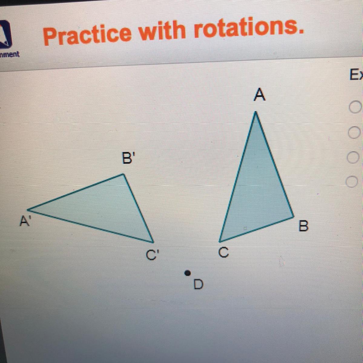 Hellllppp Examine the rotation. Which best describes point D? angle of
