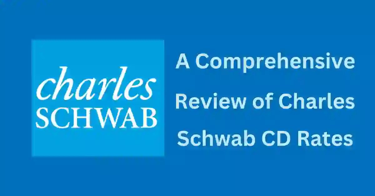 A Comprehensive Review of Charles Schwab CD Rates Fact USA