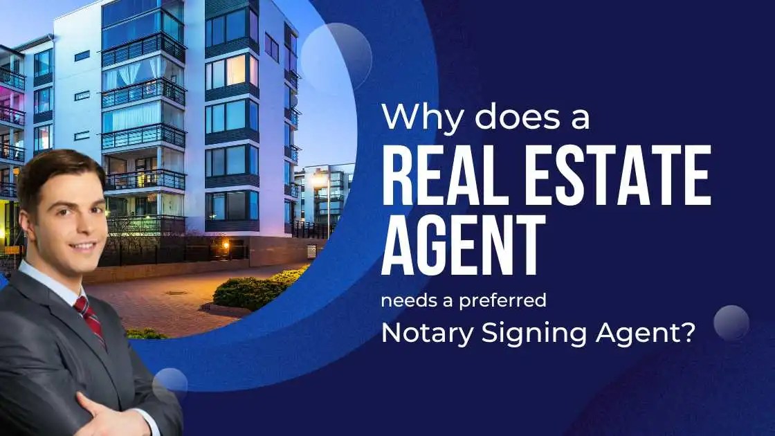 Real Estate Agents Why You Should Choose The Notary Signing Agent?