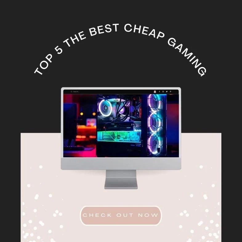 Top 5 Best Cheap Gaming PC Under 1000 2022