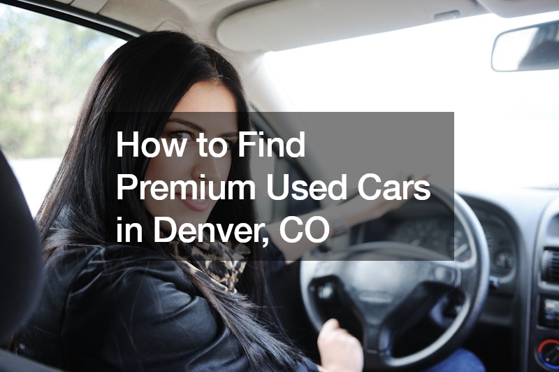 How to Find Premium Used Cars in Denver, CO USA Projects