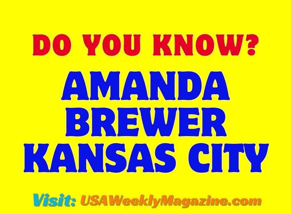10 MustKnow Facts About Amanda Brewer Kansas City Discover the