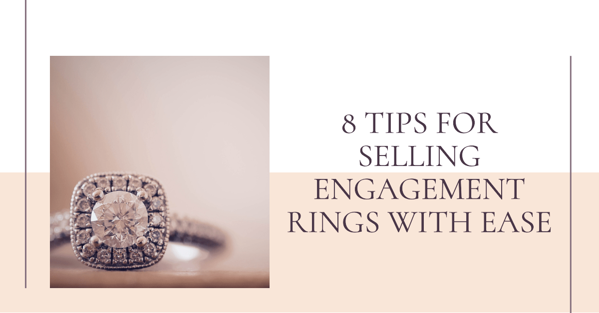 8 Tips For Selling Engagement Ring With Ease