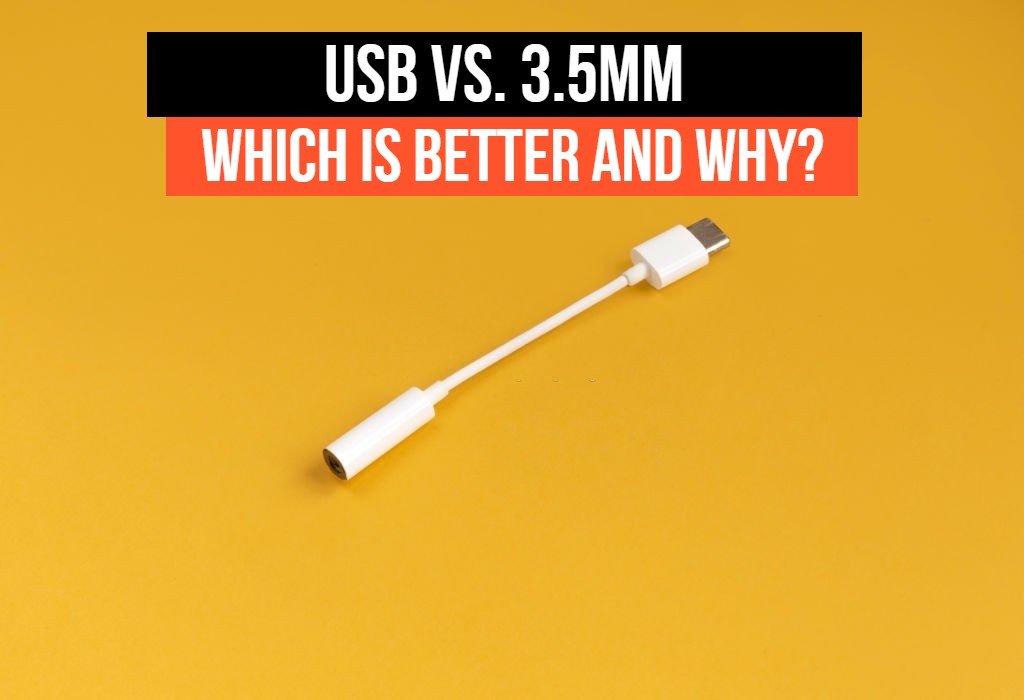 USB vs. 3.5mm Which Is Better And Why? USB Cafe