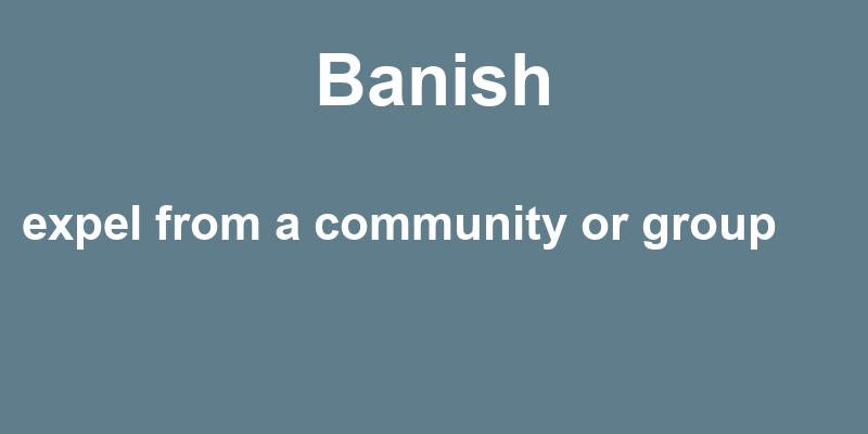 Banish in a Sentence 36 Real Example Sentences