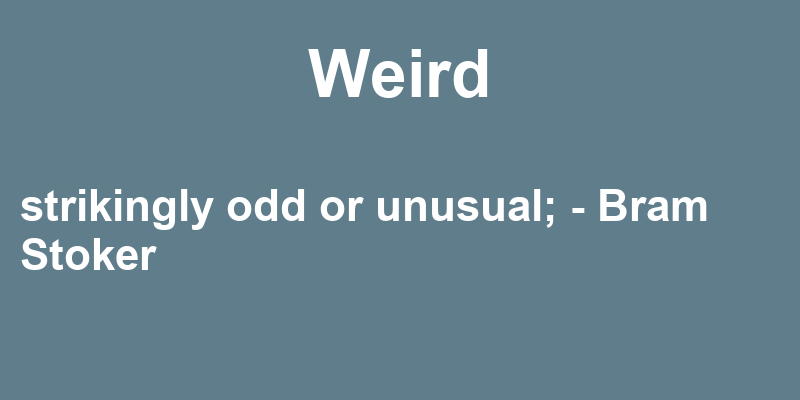 Weird in a Sentence 36 Real Example Sentences