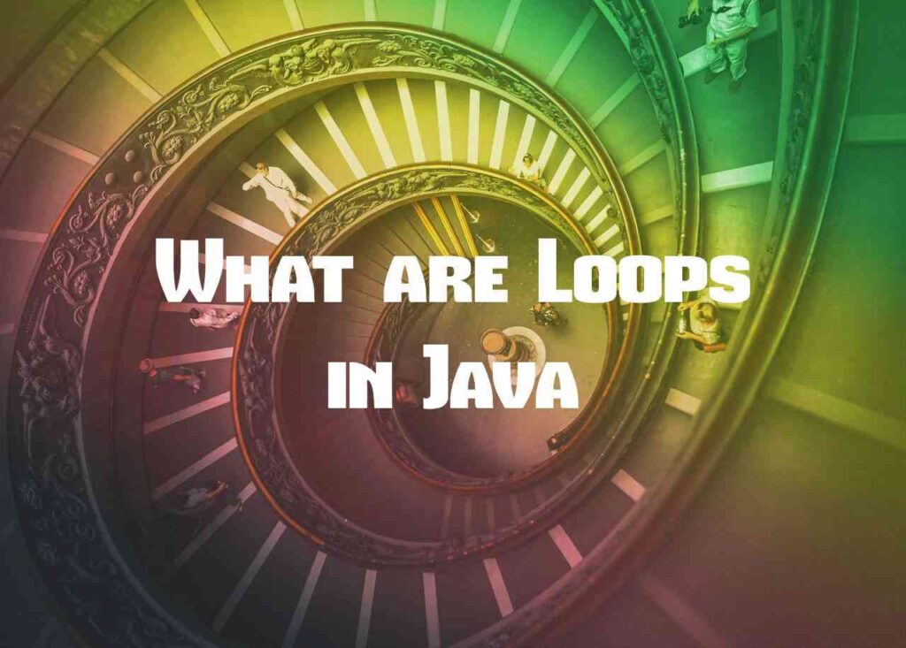What are Loops in Java? UseMyNotes