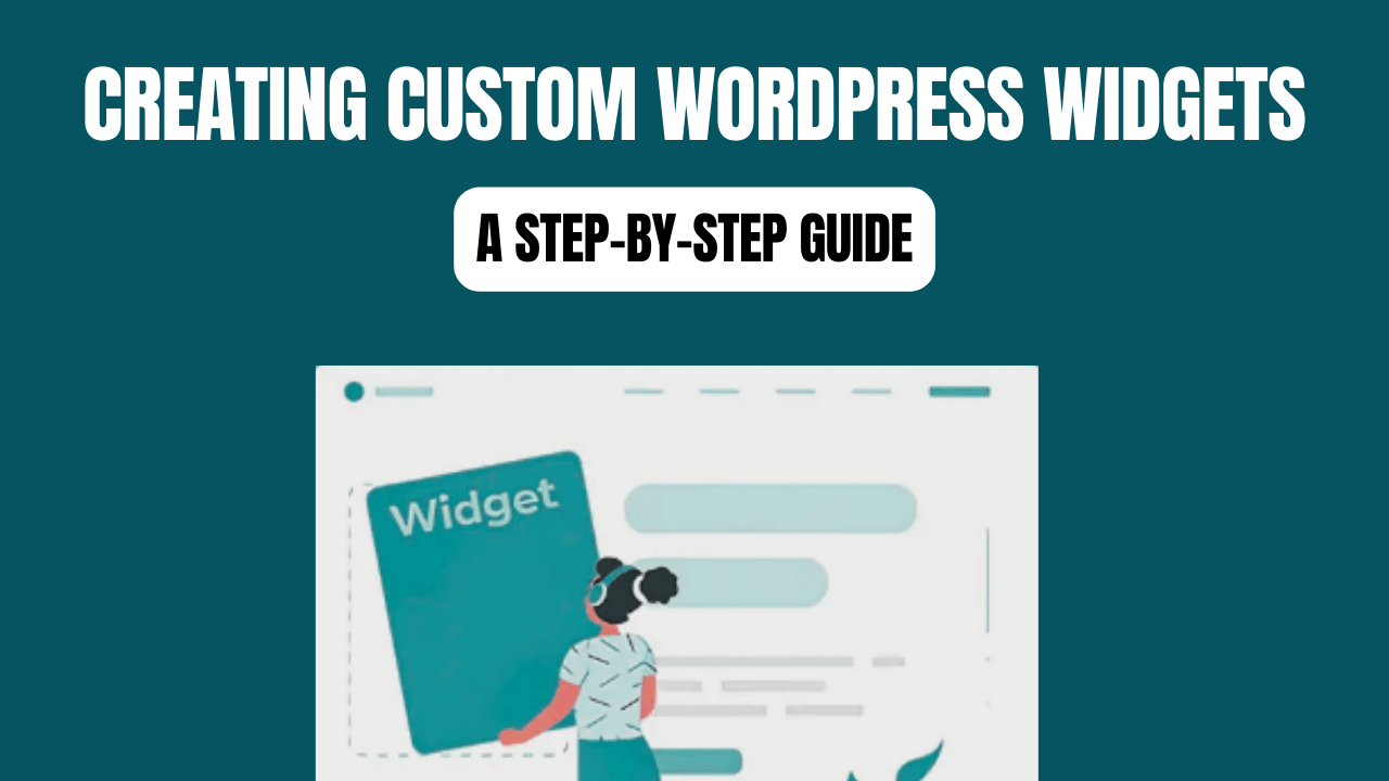 Creating Custom WordPress Widgets A StepbyStep Guide