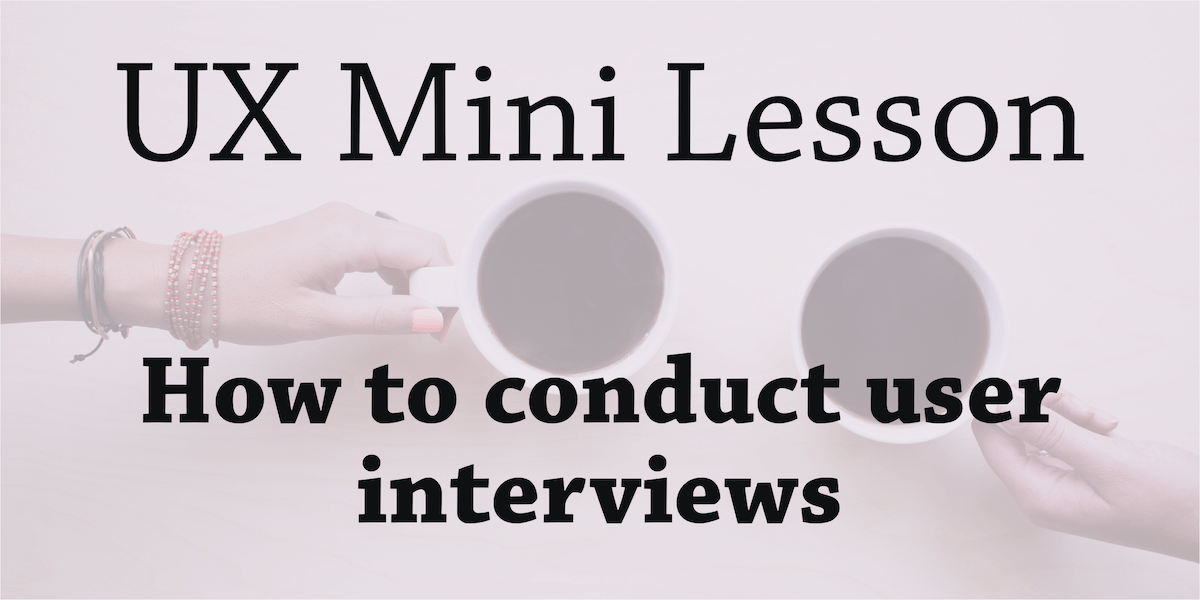 UX Minilesson How to conduct user interviews The UserCentered Startup