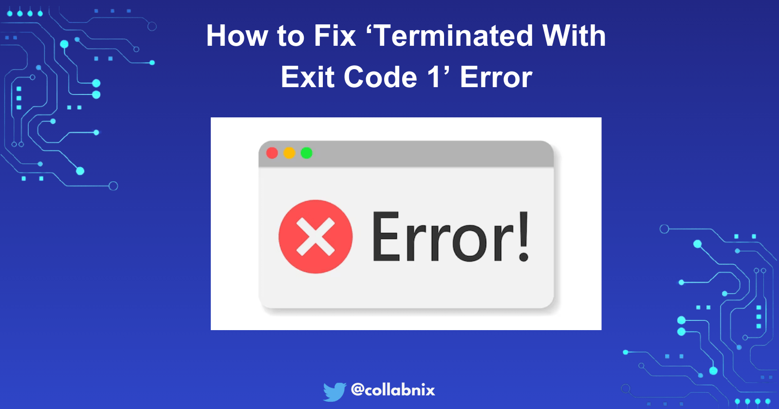 How to Fix ‘Terminated With Exit Code 1’ Error in Collabnix