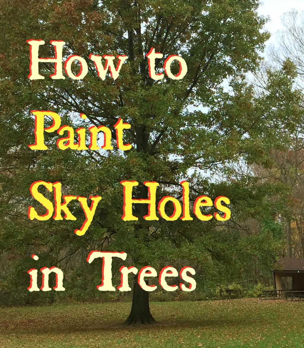 Tips on How To Paint Sky Behind Trees, or "Sky Holes" HubPages