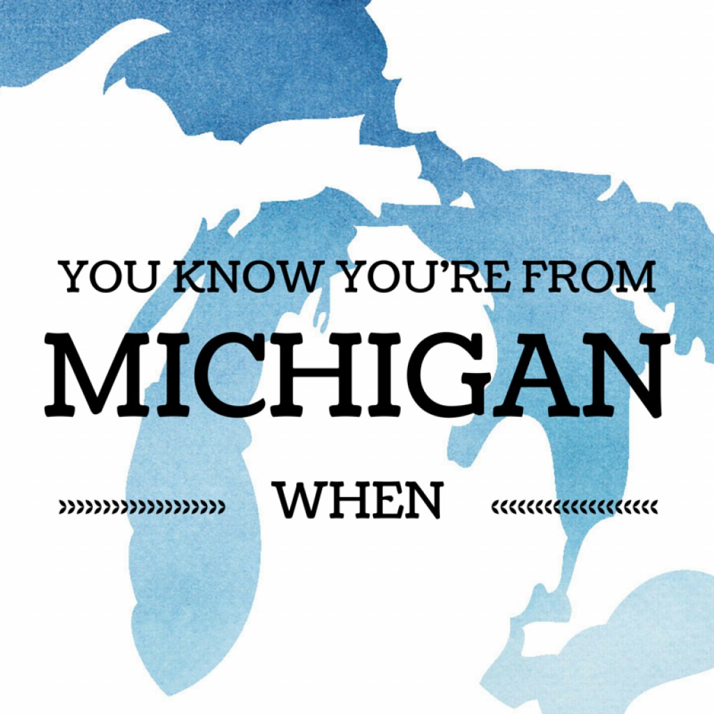 You Know You're From Michigan When... Michigan Stereotypes WanderWisdom