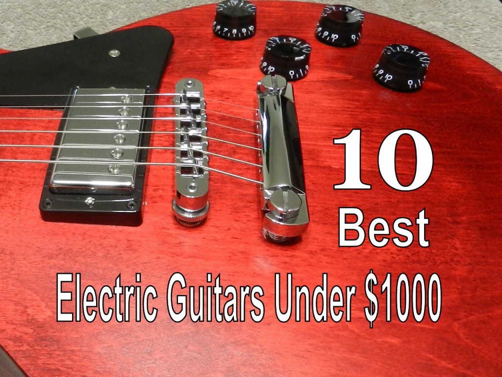 10 Best Electric Guitars Under 1000 Spinditty