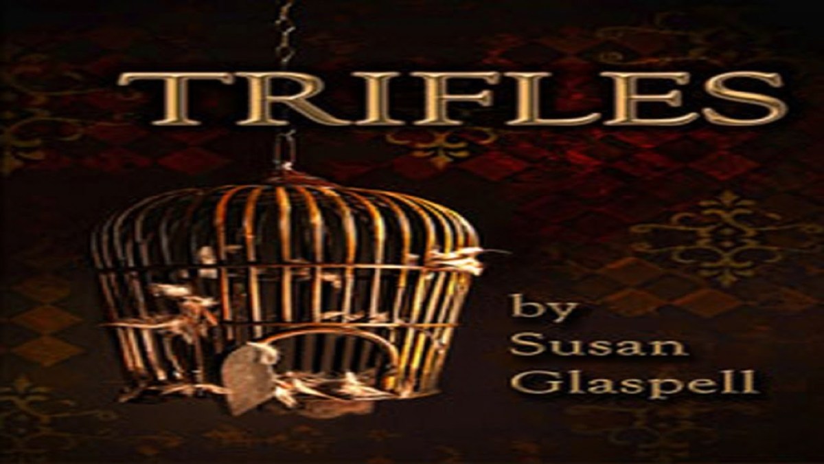 The Irony of Trifles A Look Into Susan Glaspell's Play "Trifles