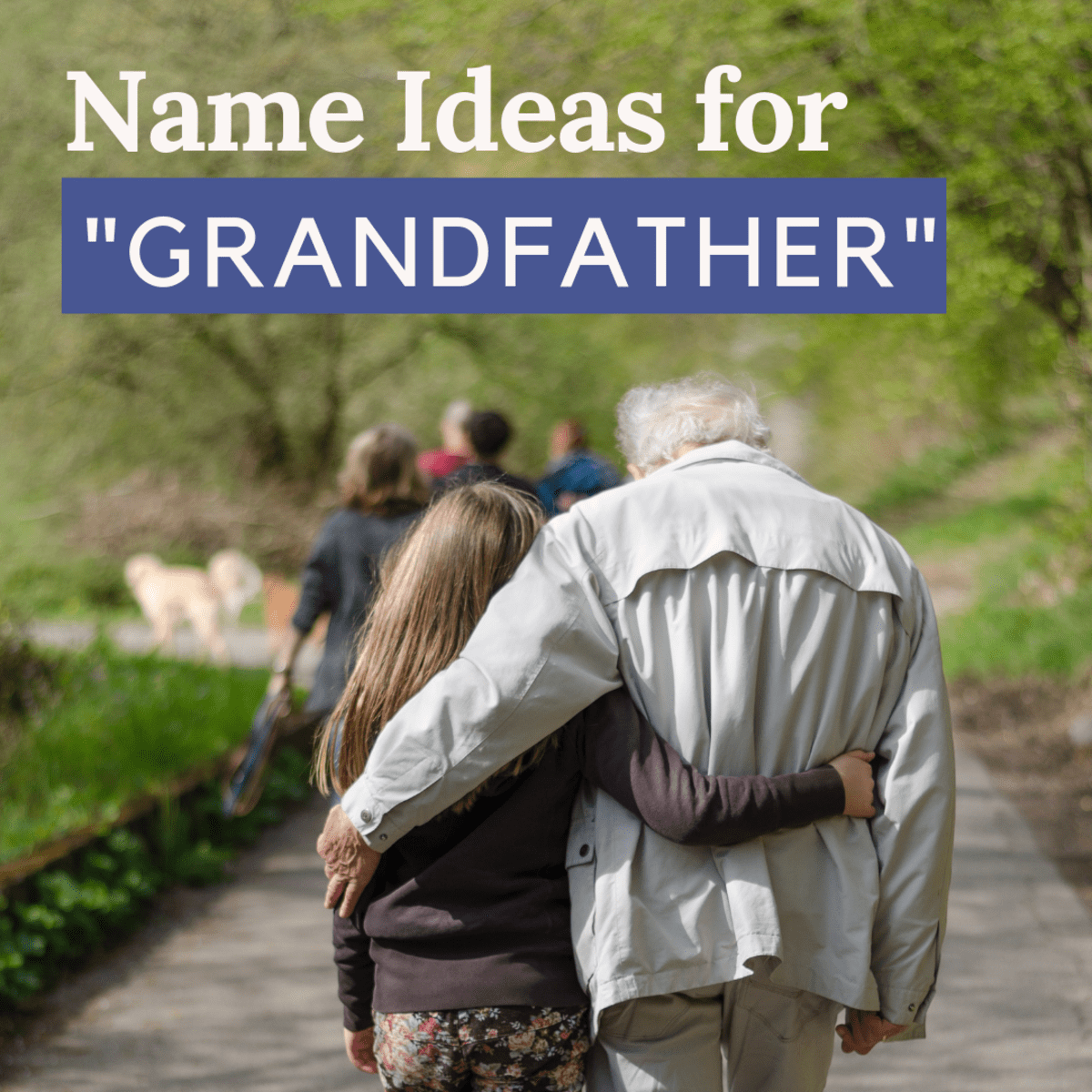 100+ Fun and Cool Alternative Names for "Grandpa" WeHaveKids
