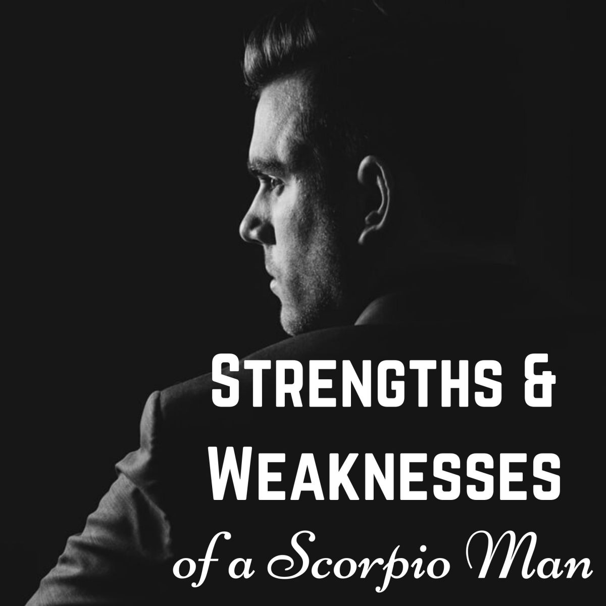 Male Scorpio Personality Traits (Strengths and Weaknesses