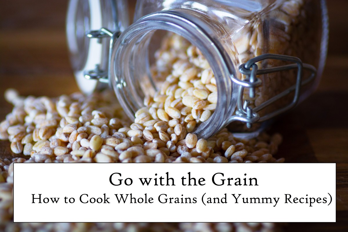 Go With the Grain How to Cook Every Whole Grain Plus Yummy Recipes