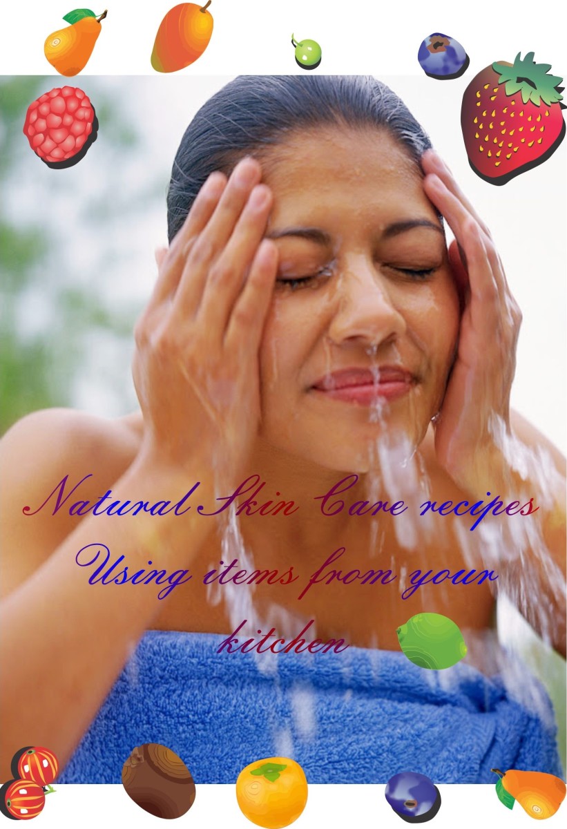 Natural Skin Care Recipes To Cleanse, Tone, Moisturize and Exfoliate