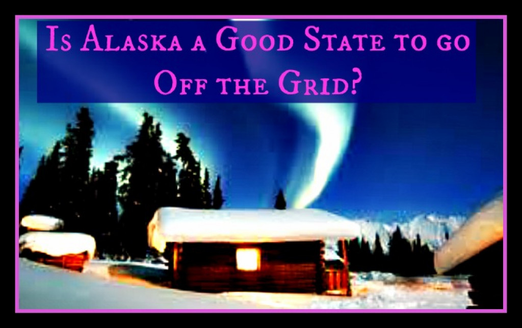 Is Alaska a Good State to go Off the Grid?