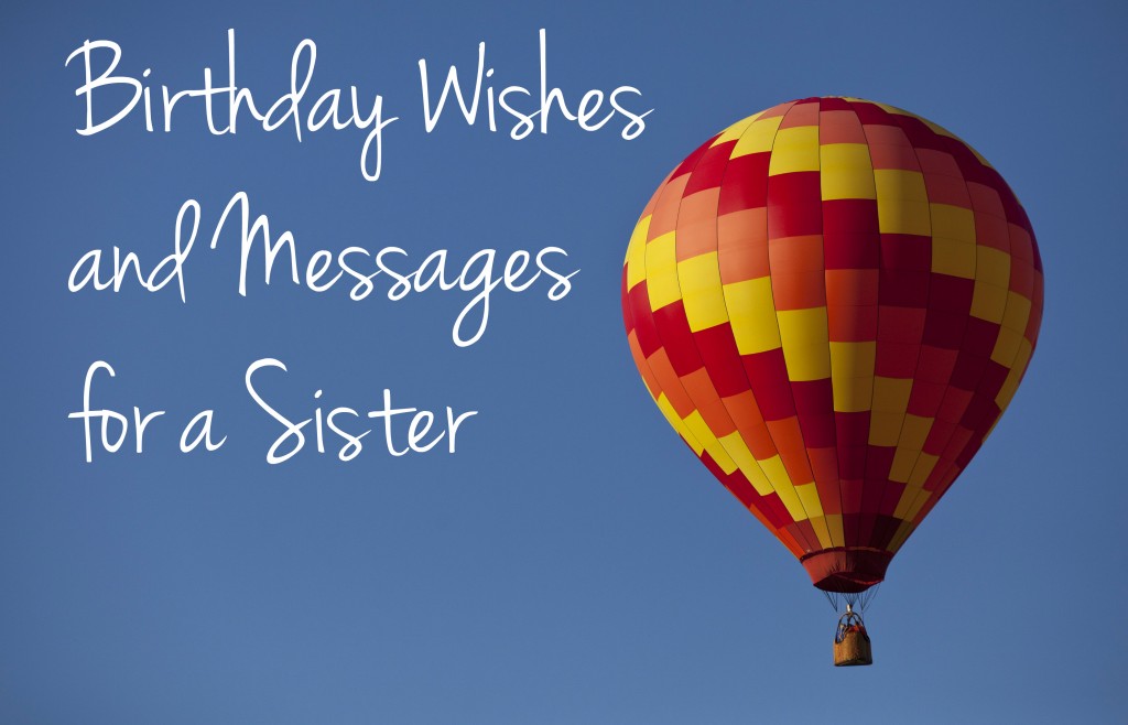 136 Birthday Wishes, Texts and Quotes for Sisters Holidappy