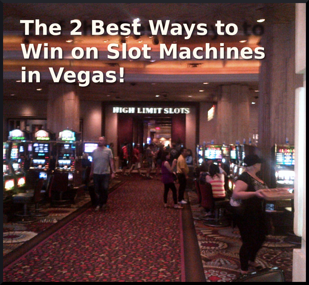 The 2 Best Ways to Win on Slot Machines in Las Vegas! HubPages