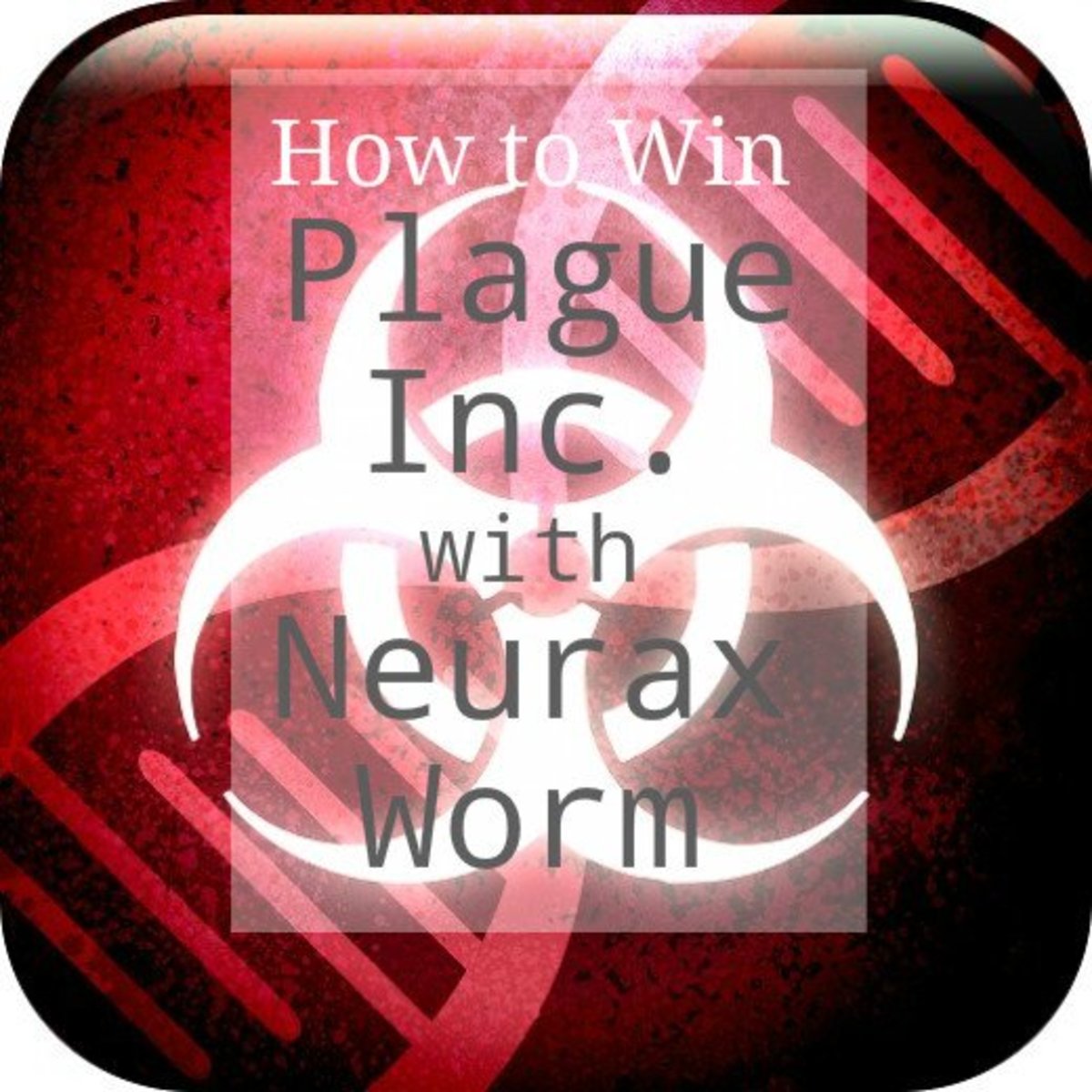 GUIDE PLAGUE INC to Beat Plague Inc. Neurax Worm on Normal