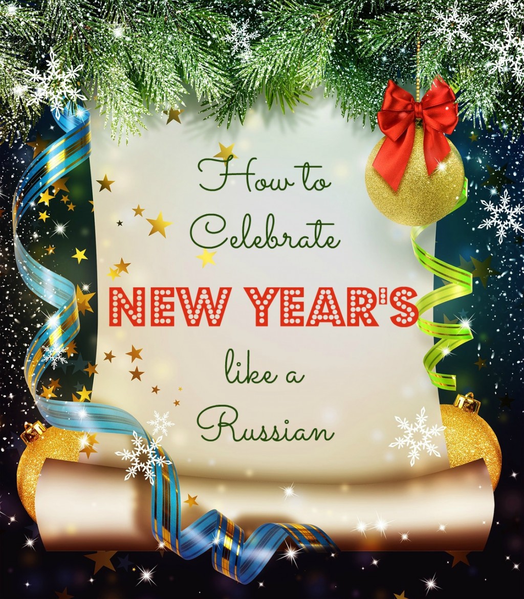 How to Celebrate New Year's Like a Russian Holidappy